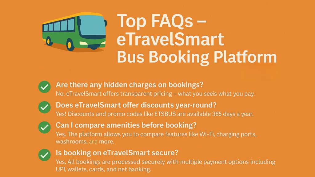 Top FAQs - eTravelSmart Bus Booking Platform
Are there any hidden charges on bookings
Does eTravelSmart offer discounts year round
Can i compare amenities before booking 
Is booking on eTravelSmart secure